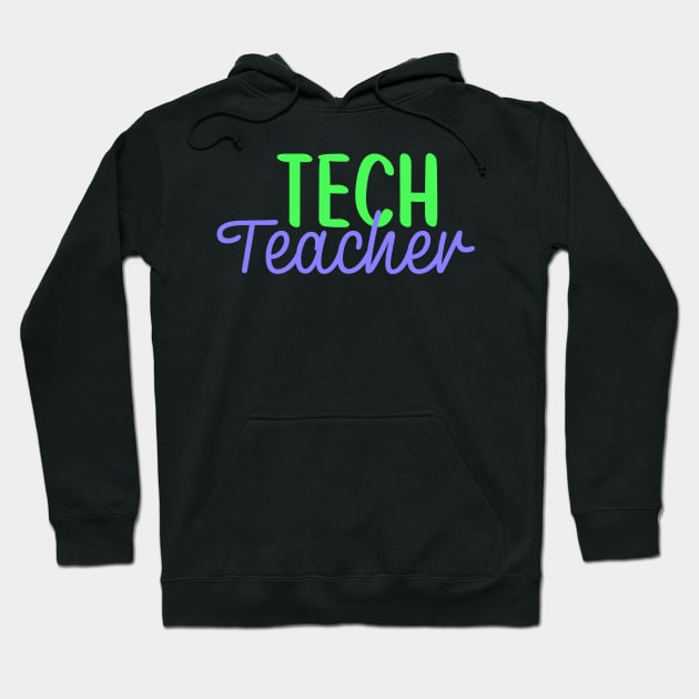 Tech Teacher Colorful Script Hoodie by broadwaygurl18